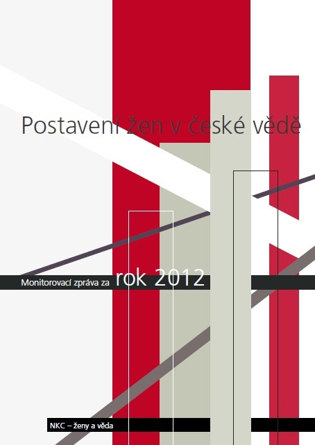 Postavení žen v české vědě. Monitorovací zpráva za rok 2012
