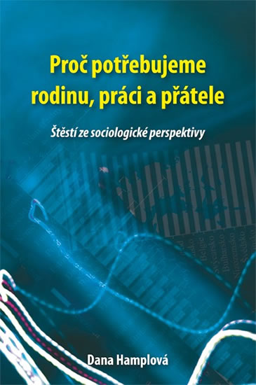 Proč potřebujeme rodinu, práci a přátele