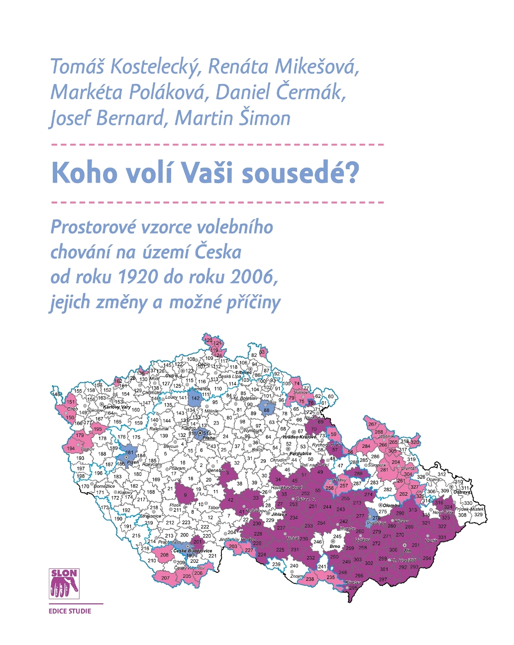 Koho volí Vaši sousedé? Prostorové vzorce volebního chování na území Česka od roku 1920 do roku 2006, jejich změny a možné příčiny