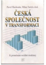 Česká společnost v transformaci. K proměnám sociální struktury