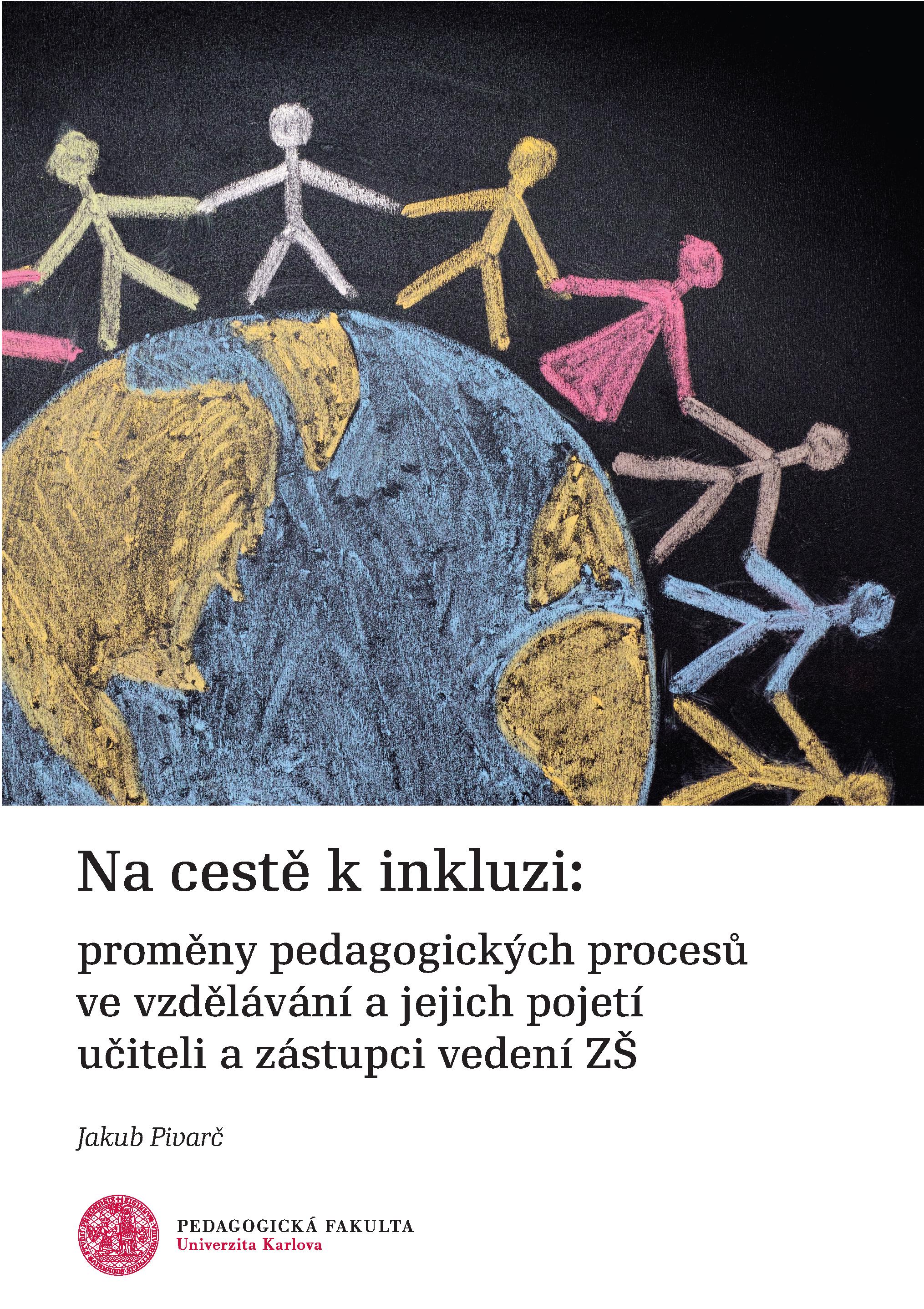 Na cestě k inkluzi: proměny pedagogických procesů ve vzdělávání a jejich pojetí učiteli a zástupci vedení ZŠ