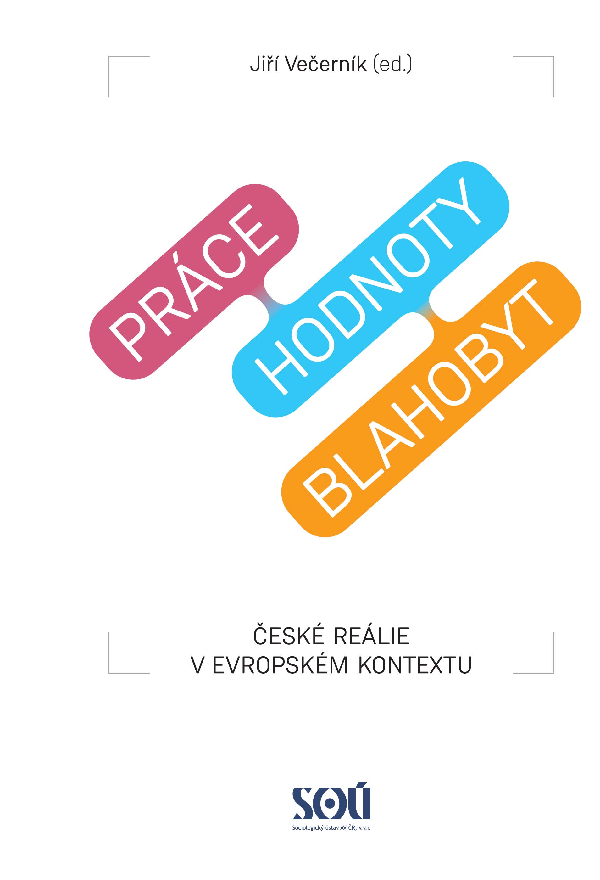 Práce, hodnoty, blahobyt. České reálie v evropském kontextu