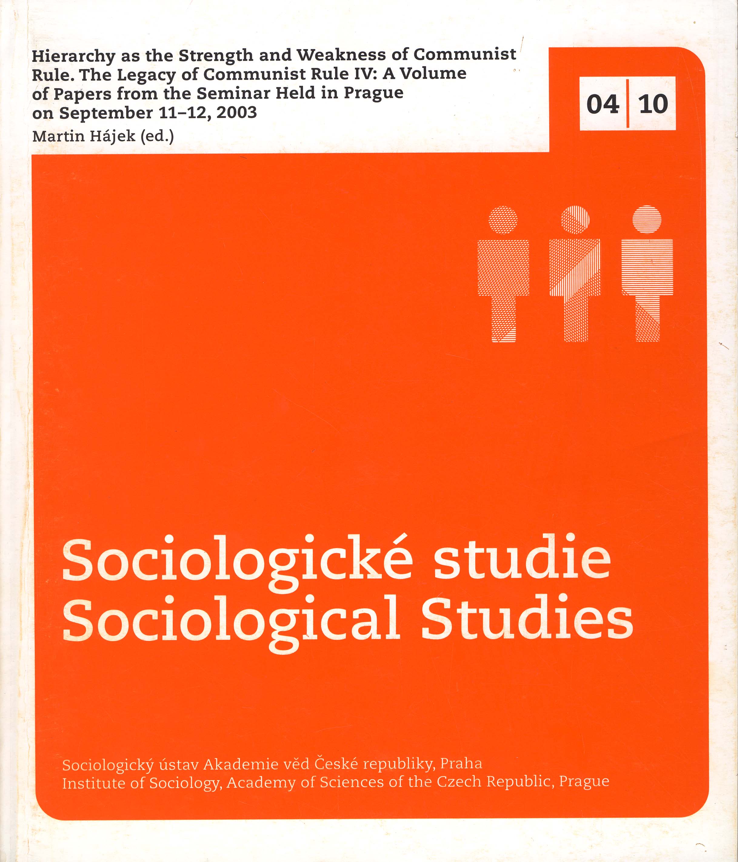 Hierarchy as the Strength and Weakness of Communist Rule. The Legacy of Communist Rule IV: A Volume of Papers from the Seminar Held in Prague on September 11-12, 2003
